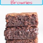 A Pinterest pin of a perfect stack of three fudgy Red Wine Brownies.