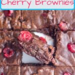 Pin for Pinterest of extra fudgy double chocolate cherry brownies.